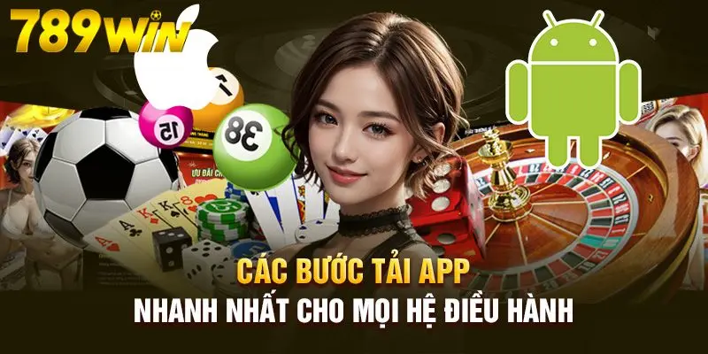 Cách tải app 789Win dễ dàng trong 5 phút