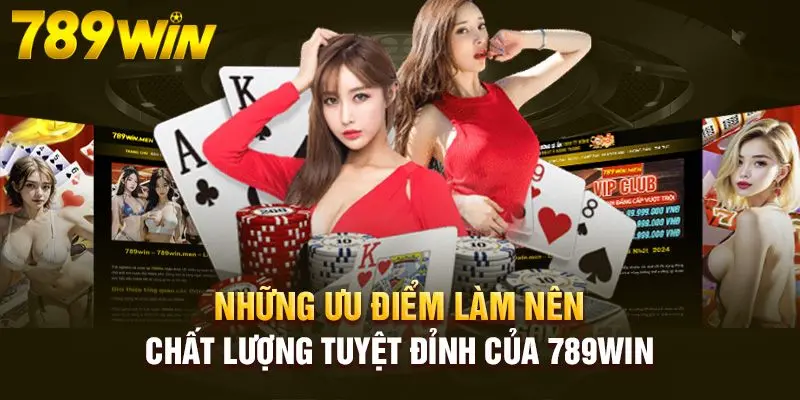 Ưu điểm nổi bật của nền tảng cá cược 789Win